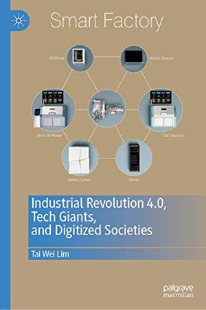 Lim, Tai Wei. Industrial Revolution 4.0, Tech Giants, and Digitized Societies. Springer Nature Singapore, 2019.