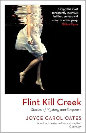 Oates, Joyce Carol. Flint Kill Creek. Bloomsbury Publishing (UK), 2024.