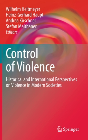 Heitmeyer, Wilhelm / Heinz-Gerhard Haupt et al (Hrsg.). Control of Violence - Historical and International Perspectives on Violence in Modern Societies. Springer Japan, 2010.