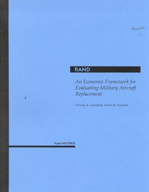 Greenfield, Victoria A / David Persselin. An Economic Framework for Evaluating Military Aircraft Replacement. RAND Corporation, 2002.