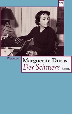 Duras, Marguerite. Der Schmerz. Wagenbach Klaus GmbH, 2015.