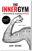 The Inner Gym - The MyIntent Edition: A 30-Day Workout For Strengthening Happiness