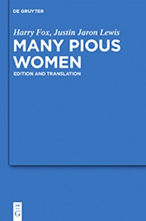 Lewis, Justin Jaron / Harry Fox. Many Pious Women - Edition and Translation. De Gruyter, 2011.