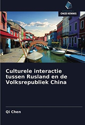 Chen, Qi. Culturele interactie tussen Rusland en de Volksrepubliek China. Uitgeverij Onze Kennis, 2021.