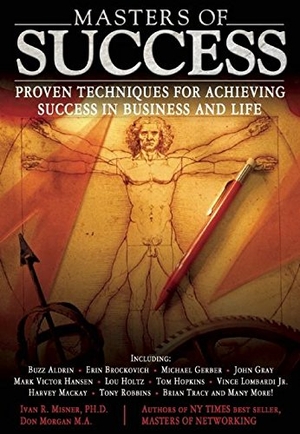 Misner, Ivan. Masters of Success - Proven Techniques for Achieving Success in Business and Life. Entrepreneur Press, 2004.