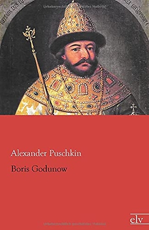 Puschkin, Alexander. Boris Godunow. Europäischer Literaturverlag, 2012.