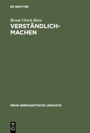 Biere, Bernd Ulrich. Verständlich-machen - Hermeneutische Tradition - Historische Praxis - Sprachtheoretische Begründung. De Gruyter, 1989.