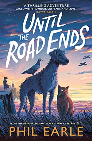 Earle, Phil. Until the Road Ends - From the bestselling author of When the Sky Falls. Walker Books - IWUK, 2023.