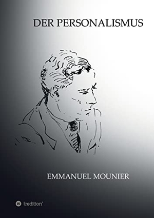 Mounier, Emmanuel / Sibylle Schulz. Der Personalismus. tredition, 2021.