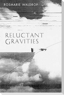 Reluctant Gravities: Poems