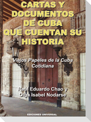 CARTAS Y DOCUMENTOS DE CUBA QUE CUENTAN SU HISTORIA. Viejos Papeles de la Cuba Cotidiana