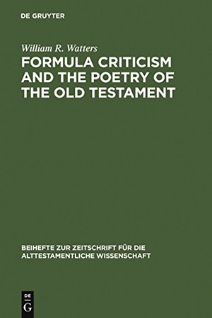 Watters, William R.. Formula Criticism and the Poetry of the Old Testament. De Gruyter, 1976.