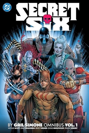 Simone, Gail / Nicola Scott. Secret Six by Gail Simone Omnibus Vol. 1. DC Comics, 2024.