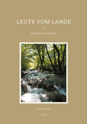 Seeliger, Ewger. Leute vom Lande - Schlesische Geschichten. Books on Demand, 2024.