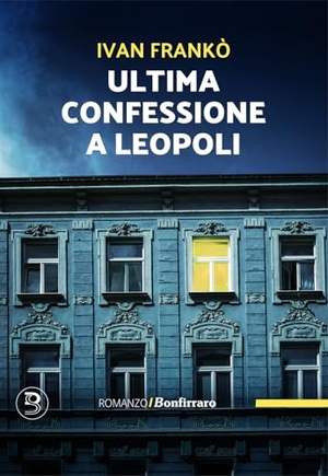 Franko, Ivan. Ultima confessione a Leopoli. Bonfirraro, 2024.