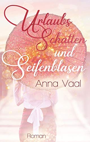 Vaal, Anna. Urlaubsschatten und Seifenblasen. Books on Demand, 2019.