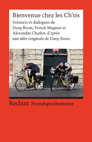 Reutner, Ursula (Hrsg.). Bienvenue chez les Ch'tis - Scénario et dialogues de Dany Boon, Franck Magnier et Alexandre Charlot, d'après une idée originale de Dany Boon (Fremdsprachentexte). Reclam Philipp Jun., 2013.