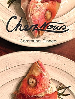 Souvorova, Daria. Chez Nous - Communal Dinners. Chez Nous Dinners, 2017.