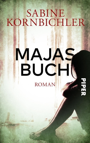 Kornbichler, Sabine. Majas Buch - Roman. Piper Verlag GmbH, 2020.