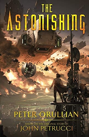 Orullian, Peter / John Petrucci. The Astonishing. Decant Publishing, 2019.
