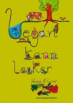 Heinrich, Constanze. Vegan kann lecker - Herbst & Winter. Books on Demand, 2019.