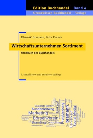 Bramann, Klaus-Wilhelm / Peter Cremer. Wirtschaftsunternehmen Sortiment - Handbuch des Buchhandels. Bramann Dr. Klaus-Wilhelm, 2019.