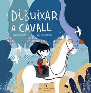 Aparicio Català, Anna / Germán Machado. Dibuixar a cavall. El Cep i la Nansa edicions, 2019.