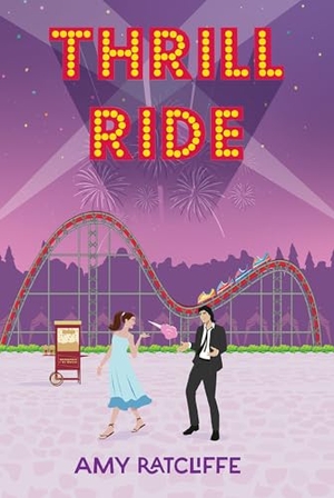 Ratcliffe, Amy. Thrill Ride. Kensington Publishing Corporation, 2025.