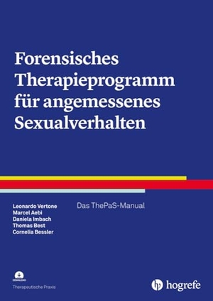 Vertone, Leonardo / Aebi, Marcel et al. Forensisches Therapieprogramm für angemessenes Sexualverhalten - Das ThePaS-Manual. Hogrefe Verlag GmbH + Co., 2024.