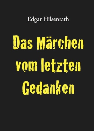 Hilsenrath, Edgar. Das Märchen vom letzten Gedanken. Eule der Minerva Verlag, 2026.