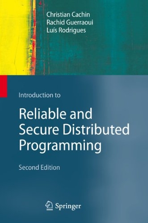 Cachin, Christian / Guerraoui, Rachid et al. Introduction to Reliable and Secure Distributed Programming. Springer, 2011.