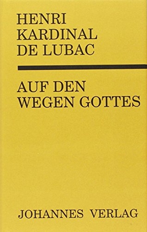 Lubac, Henri de. Auf den Wegen Gottes. Johannes, 1992.