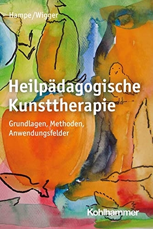 Hampe, Ruth / Monika Wigger. Heilpädagogische Kunsttherapie - Grundlagen, Methoden, Anwendungsfelder. Kohlhammer W., 2020.