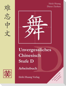Unvergessliches Chinesisch. Stufe D. Arbeitsbuch
