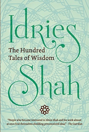 Shah, Idries. The Hundred Tales of Wisdom. ISF Publishing, 2018.