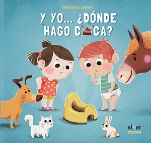 Fontaine, Carine / Fabien Öckto Lambert. Y yo-- ¿dónde hago caca?. Algar libros S.L.U., 2016.