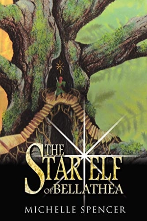 Spencer, Michelle. The Star Elf Of Bellathea. AuthorHouse UK, 2007.