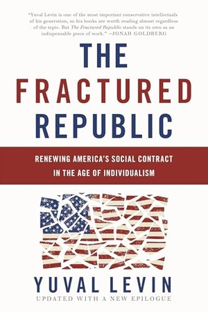 Levin, Yuval. The Fractured Republic - Renewing America's Social Contract in the Age of Individualism. Basic Books, 2017.