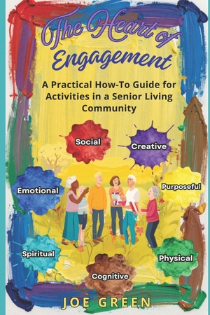 Green, Joe. The Heart of Engagment - A Practical How-To Guide for Activities in Senior Living Communities. Amazon Digital Services LLC - Kdp, 2026.