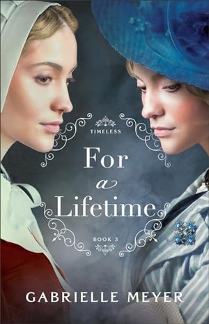 Meyer, Gabrielle. For a Lifetime. Baker Publishing Group, 2024.