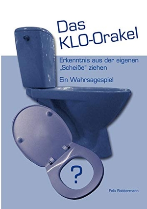 Bobbermann, Felix. Das KLO-Orakel - Erkenntnis aus der eigenen Scheisse ziehen. Ein Wahrsagespiel. Books on Demand, 2012.