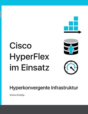 Stubbig, Markus. Cisco HyperFlex im Einsatz - Hyperkonvergente Infrastruktur. Books on Demand, 2020.