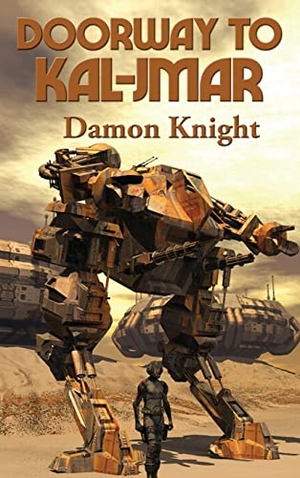 Knight, Damon. Doorway to Kal-Jmar - A Positronic Book. Wilder Publications, 2021.