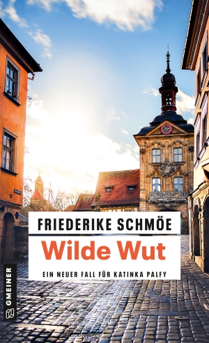 Schmöe, Friederike. Wilde Wut - Kriminalroman. Gmeiner Verlag, 2024.