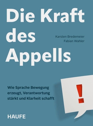 Bredemeier, Karsten / Fabian Wahler. Die Kraft des Appells - Wie Sprache Bewegung erzeugt, Verantwortung stärkt und Klarheit schafft. Haufe-Lexware GmbH, 2026.