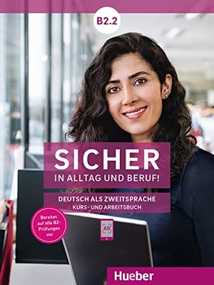 Schwalb, Susanne / Matussek, Magdalena et al. Sicher in Alltag und Beruf! B2.2 / Kursbuch + Arbeitsbuch - Deutsch als Zweitsprache. Hueber Verlag GmbH, 2019.