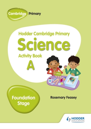 Feasey, Rosemary. Hodder Cambridge Primary Science Activity Book A Foundation Stage. John Murray Business, 2018.