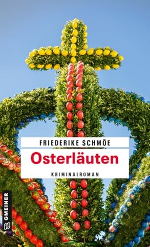 Schmöe, Friederike. Osterläuten - Kriminalroman. Gmeiner Verlag, 2021.