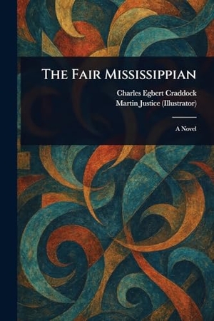 Craddock, Charles Egbert / Martin Justice. The Fair Mississippian. Creative Media Partners, LLC, 2025.