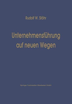 Rudolf W., Stöhr. Unternehmensführung auf neuen Wegen. Gabler Verlag, 1967.